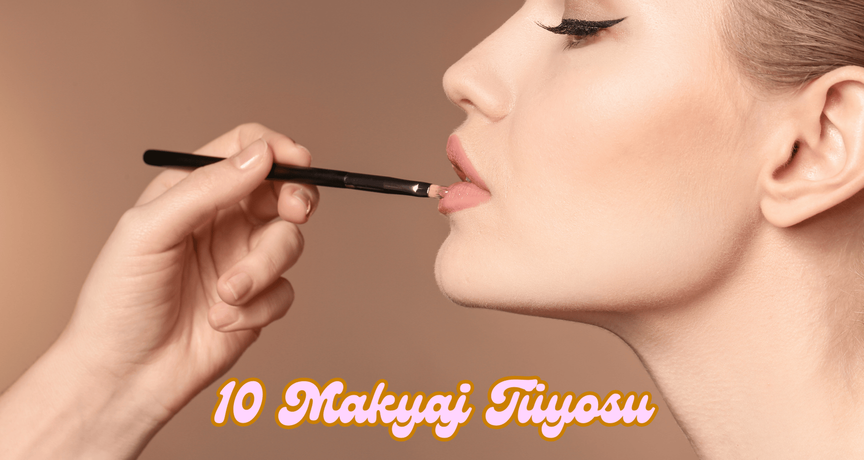 Her Zaman İşe Yarayan 10 Makyaj Tüyosu