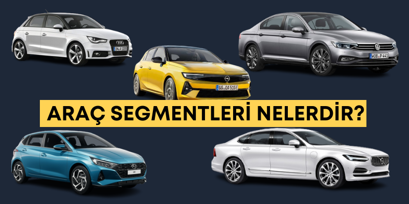 Araba Segmentleri Nedir ?