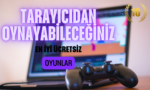 ÜCRETSİZ OYNAYABİLECEĞİNİZ
